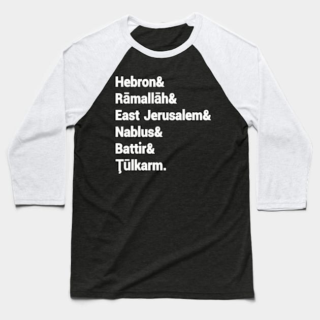 Hebron& Rāmallāh& East Jerusalem& Nablus& Battir& Tūlkarm. - Back Baseball T-Shirt by SubversiveWare